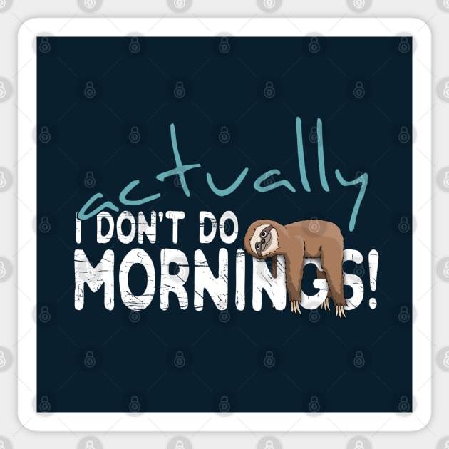 Actually I Don't Do Mornings Casual Sloth Chiller Sticker by SkizzenMonster